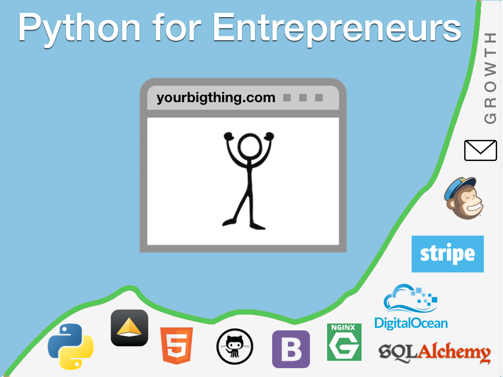 Python for Entrepreneurs Kickstarter and video course.